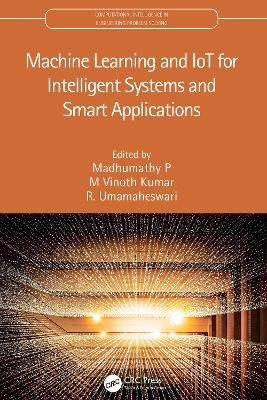 Machine Learning and IoT for Intelligent Systems and Smart Applications - 
