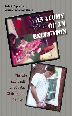 Anatomy of an Execution - Todd C. Peppers, Laura Trevvett Anderson