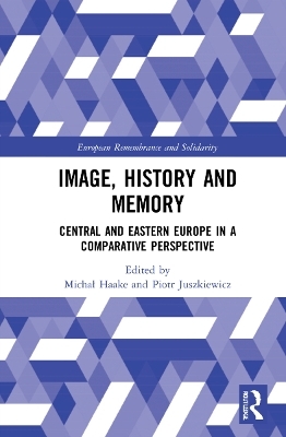 Image, History and Memory - Micha? Haake; Piotr Juszkiewicz