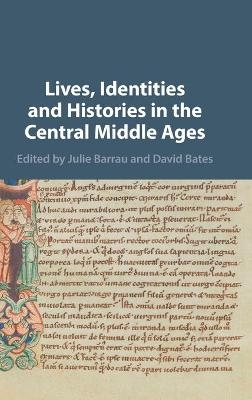 Lives, Identities and Histories in the Central Middle Ages - 