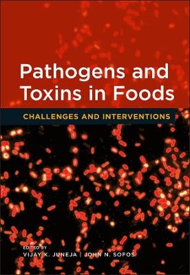 Pathogens and Toxins in Food – Challenges and Interventions - VK Juneja