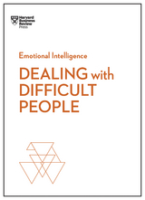 Dealing with Difficult People (HBR Emotional Intelligence Series) - Harvard Business Review, Tony Schwartz, Mark Gerzon, Holly Weeks, Amy Gallo