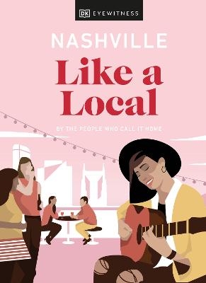 Nashville Like a Local -  DK Eyewitness, Bailey Freeman, Kristen Shoates