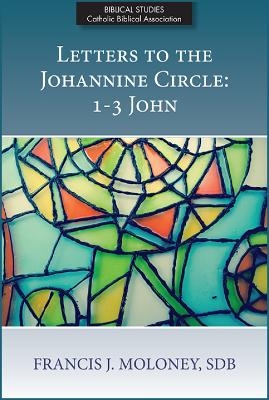 Letters to the Johannine Circle - Francis J. Moloney