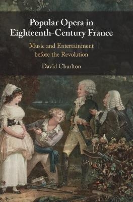 Popular Opera in Eighteenth-Century France - David Charlton