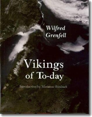 Vikings of To-day - Wilfred Grenfell