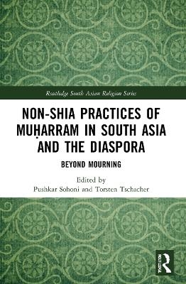 Non-Shia Practices of Muḥarram in South Asia and the Diaspora - 