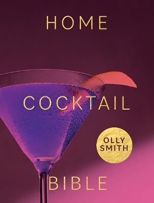 Home Cocktail Bible - Olly Smith