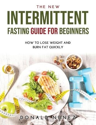 The NEW Intermittent Fasting Guide for Beginners - Donald Nunez