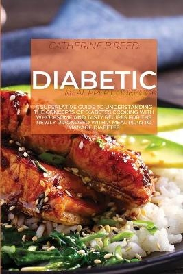 Diabetic Meal Prep Cookbook - Catherine B Reed