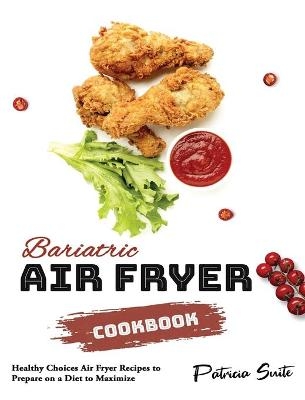 Bariatric Air Fryer Cookbook - Patricia Suite