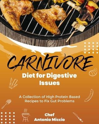 Carnivore Diet for Digestive Issues - Chef Antonio Miccio