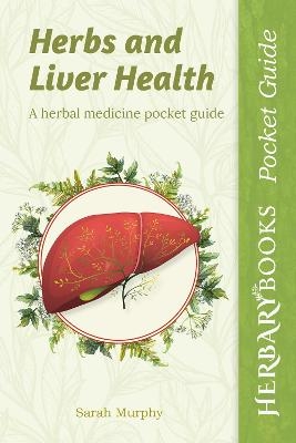 Herbs and Liver Health - Sarah Murphy