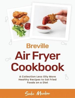 Breville Air Fryer Cookbook - Sadie Meadow