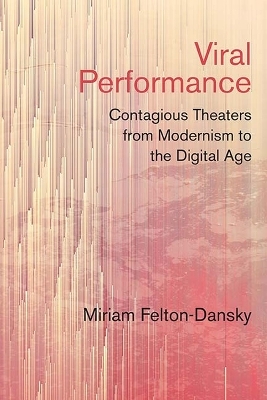 Viral Performance - Miriam Felton-Dansky