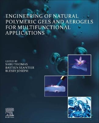 Engineering of Natural Polymeric Gels and Aerogels for Multifunctional  Applications - 