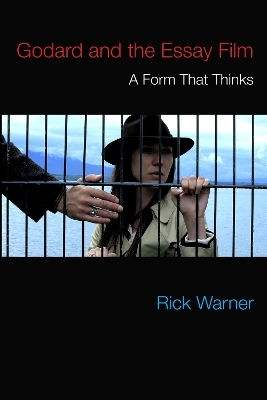 Godard and the Essay Film - Rick Warner