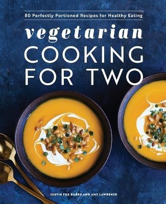 Vegetarian Cooking for Two - Amy Lawrence, Justin Fox Burks