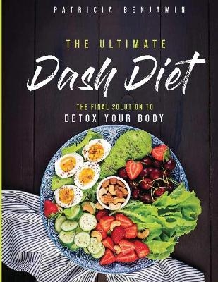 The Ultimate Dash Diet - Patricia Benjamin