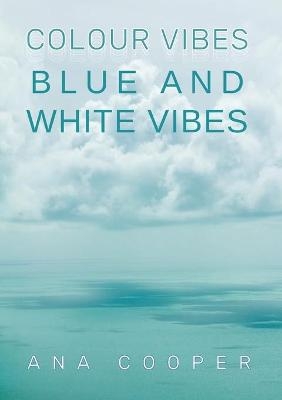 Blue and White Vibes - Ana Cooper