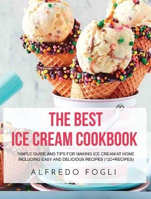 The Best Ice Cream Cookbook - Alfredo Fogli