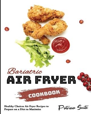 Bariatric Air Fryer Cookbook - Patricia Suite