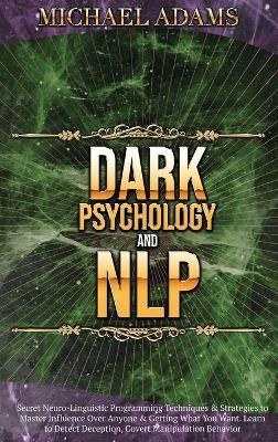 Dark Psychology and NLP - Michael Adams
