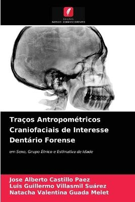 Traços Antropométricos Craniofaciais de Interesse Dentário Forense - Jose Alberto Castillo Paez, Luis Guillermo Villasmil Suárez, Natacha Valentina Guada Melet