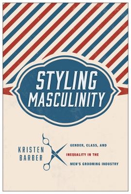Styling Masculinity - Kristen Barber