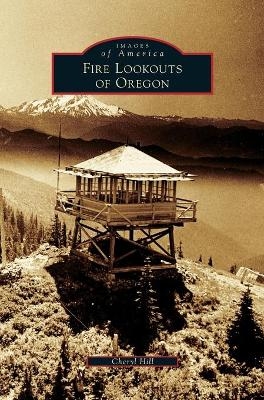 Fire Lookouts of Oregon - Cheryl Hill