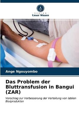 Das Problem der Bluttransfusion in Bangui (ZAR) - Ange Ngouyombo