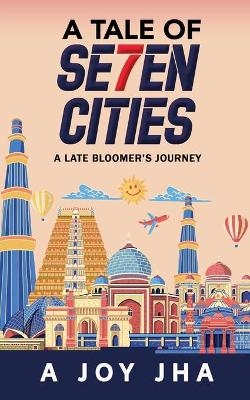 A Tale of Se7en Cities - a Joy Jha