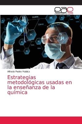 Estrategias metodológicas usadas en la enseñanza de la química - Alfredo Pedro Mabica