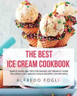 The Best Ice Cream Cookbook - Alfredo Fogli