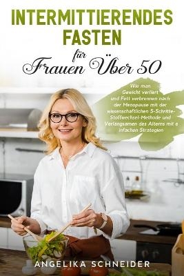 Intermittierendes Fasten für Frauen Über 50 - Angelika Schneider