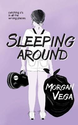 Sleeping Around - Morgan Vega