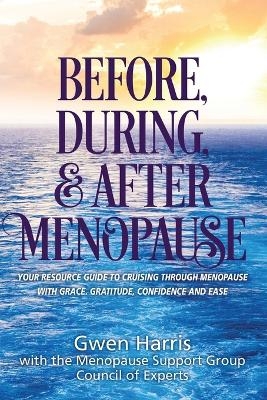 Before, During, and After Menopause - Gwen Harris