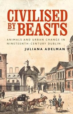 Civilised by Beasts - Juliana Adelman