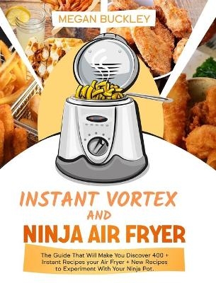 Ninja Air Fryer and Instant vortex - Megan Buckley