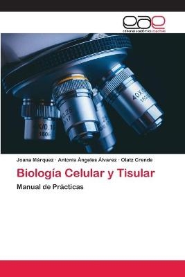 Biología Celular y Tisular - Joana Márquez, Antonia Ángeles Álvarez, Olatz Crende