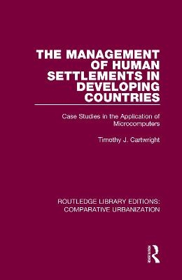 The Management of Human Settlements in Developing Countries - Timothy J. Cartwright