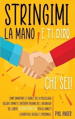 Stringimi la Mano e Ti Dir� Chi Sei! - Phil Anger