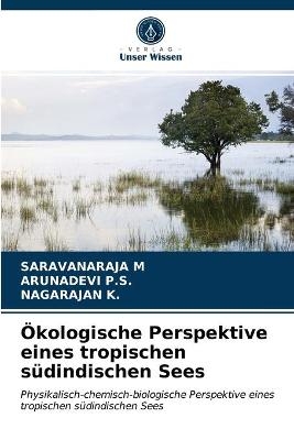 Ökologische Perspektive eines tropischen südindischen Sees - Saravanaraja M, Arunadevi P S, Nagarajan K