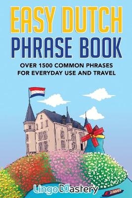 Easy Dutch Phrase Book -  Lingo Mastery