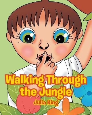 Walking Through the Jungle - Julia King