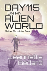 Day 115 on an Alien World -  Jeannette Bedard