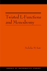 Twisted L-Functions and Monodromy. (AM-150), Volume 150 -  Nicholas M. Katz