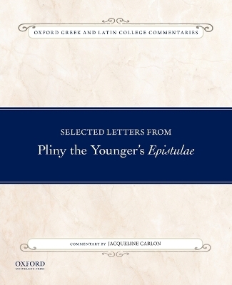 Selected Letters from Pliny the Younger's Epistulae - Jacqueline Carlon