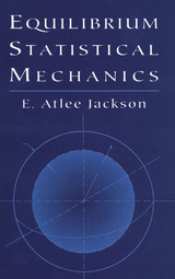 Equilibrium Statistical Mechanics -  E. Atlee Jackson