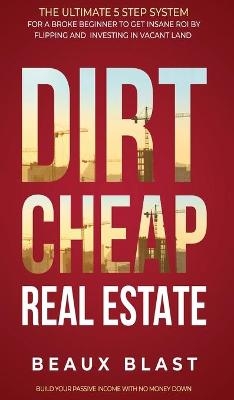 Dirt Cheap Real Estate - Beaux Blast